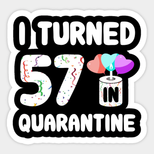 I Turned 57 In Quarantine Sticker